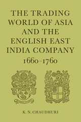 9780521031592-0521031591-The Trading World of Asia and the English East India Company: 1660-1760
