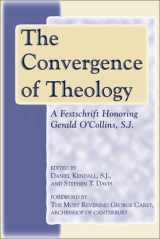 9780809140152-0809140152-The Convergence of Theology: A Festschrift Honoring Gerald O'Collins, S.J