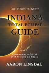 9781649223159-1649223153-Indiana Total Eclipse Guide: Official Commemorative 2024 Keepsake Guidebook (2024 Total Eclipse State Guide Series)
