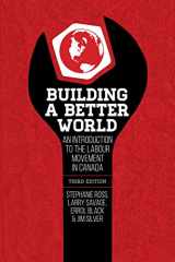 9781552667873-1552667871-Building a Better World, 3rd Edition: An Introduction to the Labour Movement in Canada, 3rd Edition