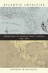 9780820330235-082033023X-Atlantic Loyalties: Americans in Spanish West Florida, 1785-1810