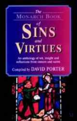 9781854243317-1854243314-The Monarch Book of Sins and Virtues: An Anthology of Wit, Insight and Reflections from Sinners and Saints