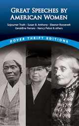 9780486461410-0486461416-Great Speeches by American Women: Sojourner Truth, Susan B. Anthony, Eleanor Roosevelt, Geraldine Ferraro, Nancy Pelosi & others (Dover Thrift Editions: Speeches/Quotations)