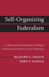 9780521764933-0521764939-Self-Organizing Federalism: Collaborative Mechanisms to Mitigate Institutional Collective Action Dilemmas