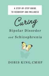 9780982485309-0982485301-Curing Bipolar Disorder and Schizophrenia