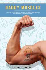 9780557515479-0557515475-Daddy Muscles: A First-Time Father's Diary of Marriage, Pregnancy, Parenthood and a Second Chance to Become a Real Man