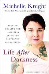 9781602865648-1602865647-Life After Darkness: Finding Healing and Happiness After the Cleveland Kidnappings