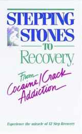 9781568385129-1568385129-Stepping Stones To Recovery - From Cocaine/Crack Addiction
