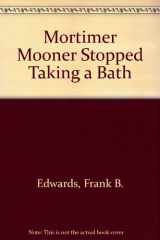 9780921285212-0921285213-Mortimer Mooner Stopped Taking a Bath
