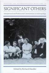 9780299194703-0299194701-Significant Others: Interpersonal and Professional Commitments in Anthropology (History of Anthropology) (Volume 10)