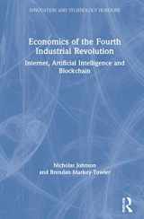 9781138366923-1138366927-Economics of the Fourth Industrial Revolution: Internet, Artificial Intelligence and Blockchain (Innovation and Technology Horizons)