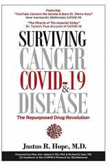 9780998055404-0998055409-Surviving Cancer, COVID-19, and Disease: The Repurposed Drug Revolution