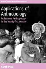 9781845450274-1845450272-Applications of Anthropology: Professional Anthropology in the Twenty-first Century (Studies in Public and Applied Anthropology, 2)