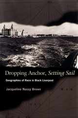 9780691115634-069111563X-Dropping Anchor, Setting Sail: Geographies of Race in Black Liverpool