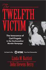 9781950091560-1950091562-The Twelfth Victim: The Innocence of Caril Fugate in the Starkweather Murder Rampage
