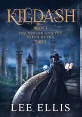 9781962791373-1962791378-The Wizard and the Witch Queen: Book I / Part I (Kildash)