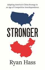9780300271096-0300271093-Stronger: Adapting America's China Strategy in an Age of Competitive Interdependence