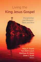 9781725254817-1725254816-Living the King Jesus Gospel: Discipleship and Ministry Then and Now (A Tribute to Scot McKnight)