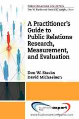 9781606491010-1606491016-A Practitioner's Guide to Public Relations Research, Measurement and Evaluation (Public Relations Collection)
