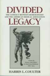 9780938190578-0938190571-Divided Legacy, Volume III: The Conflict Between Homeopathy and the American Medical Association