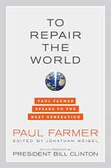 9780520275973-0520275977-To Repair the World: Paul Farmer Speaks to the Next Generation (Volume 29) (California Series in Public Anthropology)