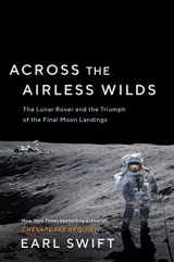 9780062986535-0062986538-Across the Airless Wilds: The Lunar Rover and the Triumph of the Final Moon Landings