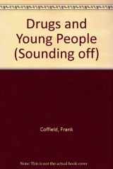 9781872452869-1872452868-Drugs and Young People (Sounding Off)