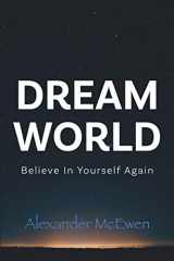 9781734008425-1734008423-DreamWorld: Believe In Yourself Again