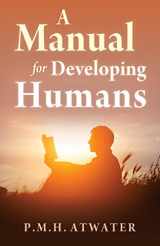 9781937907471-1937907473-A Manual for Developing Humans