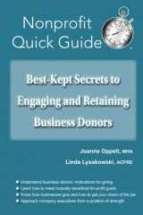 9781951978143-1951978145-Best-Kept Secrets to Engaging and Retaining Business Donors (The Nonprofit Quick Guide Series)