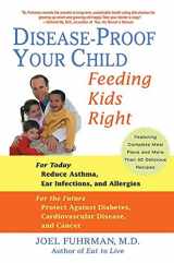 9780312338084-0312338082-Disease-Proof Your Child: Feeding Kids Right