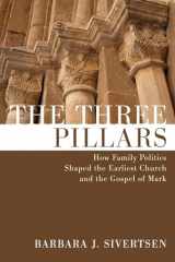 9781608996032-1608996034-The Three Pillars: How Family Politics Shaped the Earliest Church and the Gospel of Mark