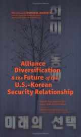 9781574888959-1574888951-Alliance Diversification And The Future Of The U.S.-Korean Security Relationship