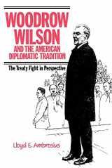 9780521385855-0521385857-Woodrow Wilson and the American Diplomatic Tradition: The Treaty Fight in Perspective