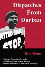 9780972126304-0972126309-Dispatches From Durban: Firsthand Commentaries on the World Conference Against Racism and Post-September 11 Movement Strategies