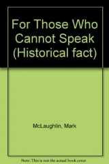 9780906879054-0906879051-For Those Who Cannot Speak (Historical fact)