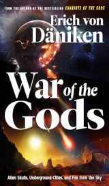 9781632651716-1632651718-War of the Gods: Alien Skulls, Underground Cities, and Fire from the Sky (Erich von Daniken Library)