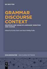 9783110778113-3110778114-Grammar – Discourse – Context: Grammar and Usage in Language Variation and Change (Diskursmuster / Discourse Patterns, 23)