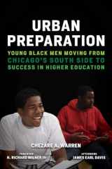 9781682530771-1682530779-Urban Preparation: Young Black Men Moving from Chicago's South Side to Success in Higher Education (Race and Education)