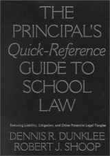 9780761977056-0761977058-The Principal′s Quick-Reference Guide to School Law: Reducing Liability, Litigation, and Other Potential Legal Tangles