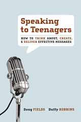 9780310273769-0310273765-Speaking to Teenagers: How to Think About, Create, and Deliver Effective Messages