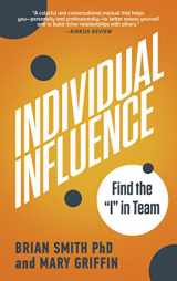 9781641467209-1641467207-Individual Influence: Find the I in Team
