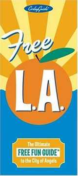 9780970624215-0970624212-Free L.A. The Ultimate Free Fun Guide to the City of Angels (Los Angeles)