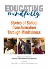 9780578627229-0578627221-Educating Mindfully: Stories of School Transformation Through Mindfulness