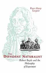9780226734958-0226734951-The Diffident Naturalist: Robert Boyle and the Philosophy of Experiment (Science and Its Conceptual Foundations series)