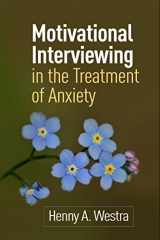 9781462525997-1462525997-Motivational Interviewing in the Treatment of Anxiety (Applications of Motivational Interviewing Series)