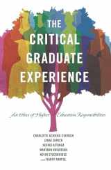 9781433127021-1433127024-The Critical Graduate Experience: An Ethics of Higher Education Responsibilities (Critical Education and Ethics)