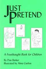 9781877733055-1877733059-Just Pretend: A Freethought Book for Children
