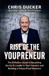 9781999857943-1999857941-Rise of the Youpreneur: The Definitive Guide to Becoming the Go-To Leader in Your Industry and Building a Future-Proof Business