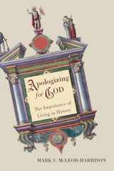 9781608997664-1608997669-Apologizing for God: The Importance of Living in History